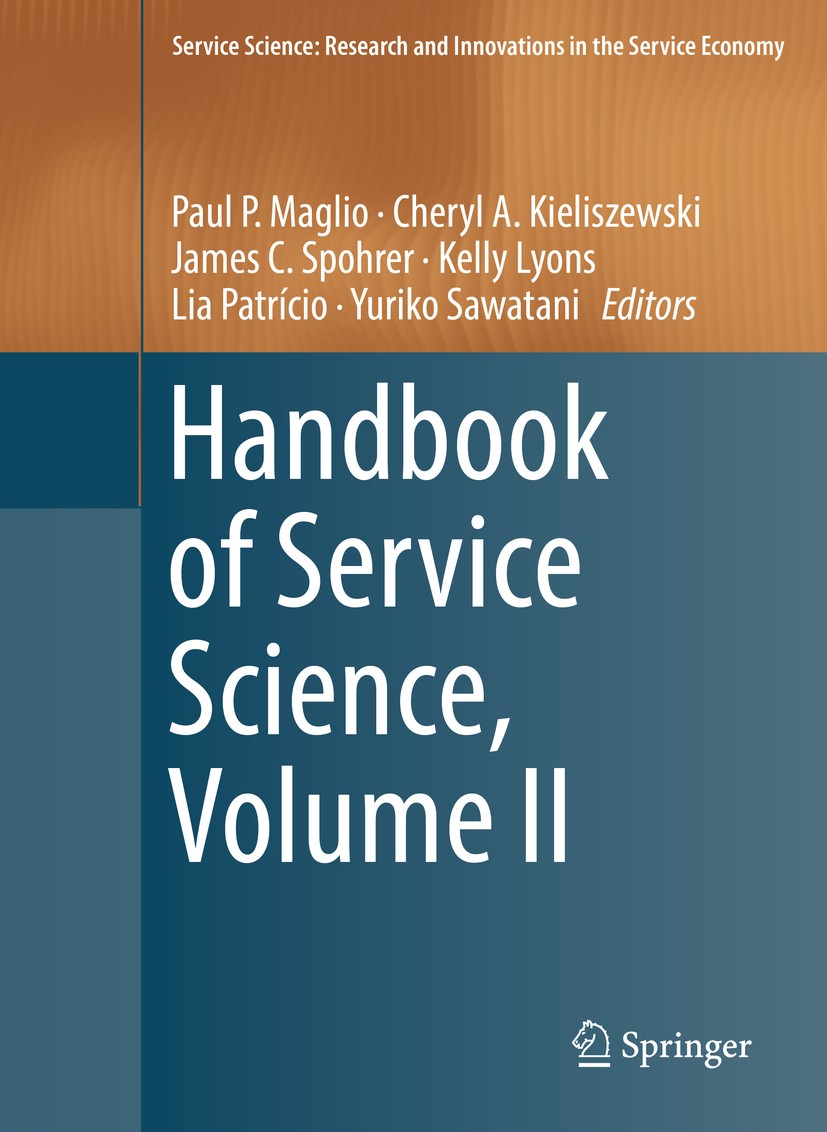 Titlebook: Handbook of Service Science, Volume II; Paul P. Maglio,Cheryl A. Kieliszewski,Yuriko Sawat Book 2019 Springer Nature Switzerland AG 2019 s Titlebook: Handbook of Service Science, Volume II; Paul P. Maglio,Cheryl A. Kieliszewski,Yuriko Sawat Book 2019 Springer Nature Switzerland AG 2019 s