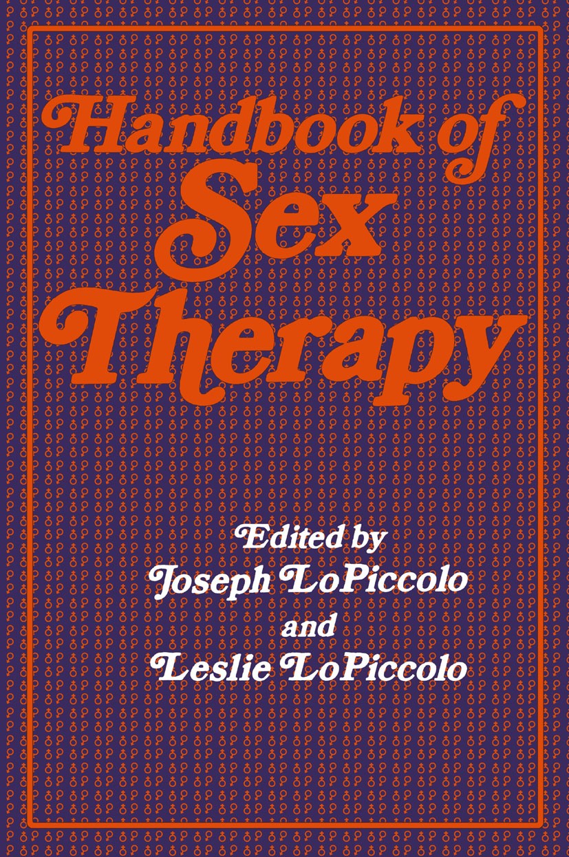 Titlebook: Handbook of Sex Therapy; Joseph LoPiccolo,Leslie LoPiccolo Book 1978 Plenum Press, New York 1978 Therapeut.Training.assessment.complex.dia Titlebook: Handbook of Sex Therapy; Joseph LoPiccolo,Leslie LoPiccolo Book 1978 Plenum Press, New York 1978 Therapeut.Training.assessment.complex.dia