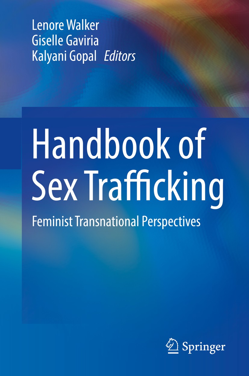 Titlebook: Handbook of Sex Trafficking; Feminist Transnation Lenore Walker,Giselle Gaviria,Kalyani Gopal Book 2018 Springer Nature Switzerland AG 2018 Titlebook: Handbook of Sex Trafficking; Feminist Transnation Lenore Walker,Giselle Gaviria,Kalyani Gopal Book 2018 Springer Nature Switzerland AG 2018