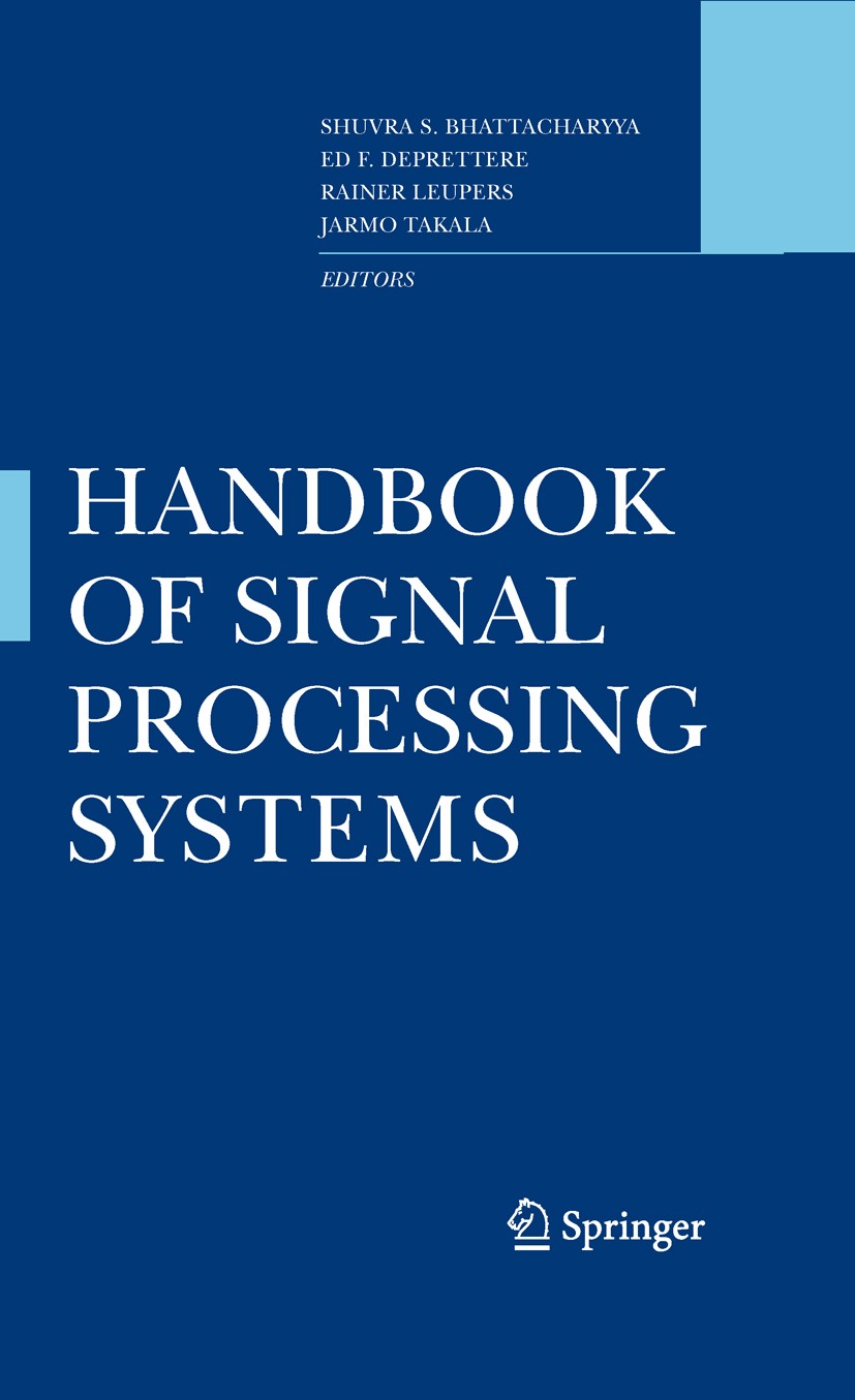 Titlebook: Handbook of Signal Processing Systems; Shuvra S. Bhattacharyya,Ed F. Deprettere,Jarmo Tak Book 2010 Springer Science+Business Media, LLC 2 Titlebook: Handbook of Signal Processing Systems; Shuvra S. Bhattacharyya,Ed F. Deprettere,Jarmo Tak Book 2010 Springer Science+Business Media, LLC 2