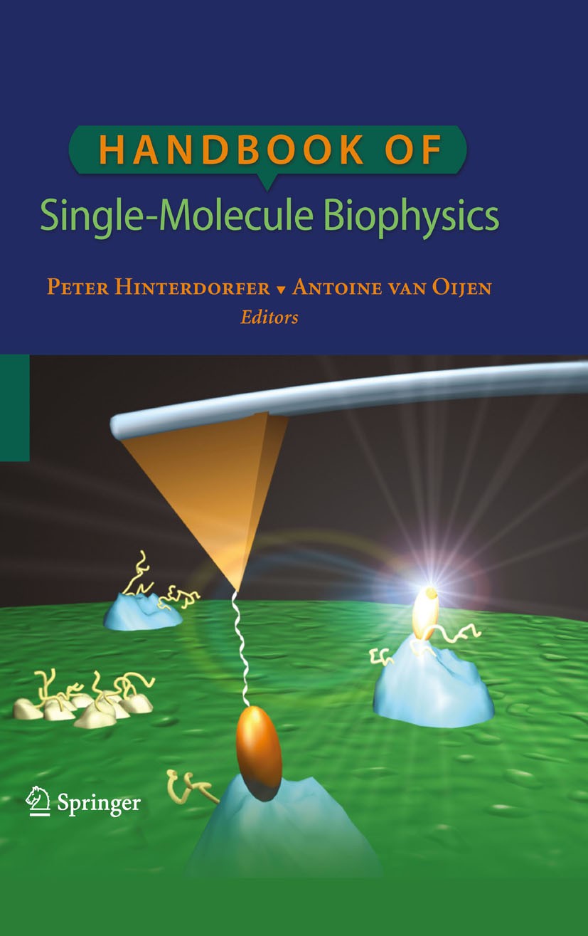 Titlebook: Handbook of Single-Molecule Biophysics; Peter Hinterdorfer,Antoine Oijen Book 2009 Springer-Verlag New York 2009 Biomembran.Biophysics.FRE Titlebook: Handbook of Single-Molecule Biophysics; Peter Hinterdorfer,Antoine Oijen Book 2009 Springer-Verlag New York 2009 Biomembran.Biophysics.FRE