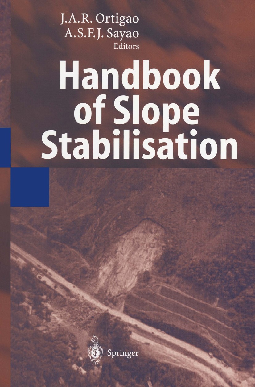 Titlebook: Handbook of Slope Stabilisation; J. A. R. Ortigao,Alberto S. F. J. Sayao Book 2004 Springer-Verlag Berlin Heidelberg 2004 Drainage.Geotech Titlebook: Handbook of Slope Stabilisation; J. A. R. Ortigao,Alberto S. F. J. Sayao Book 2004 Springer-Verlag Berlin Heidelberg 2004 Drainage.Geotech