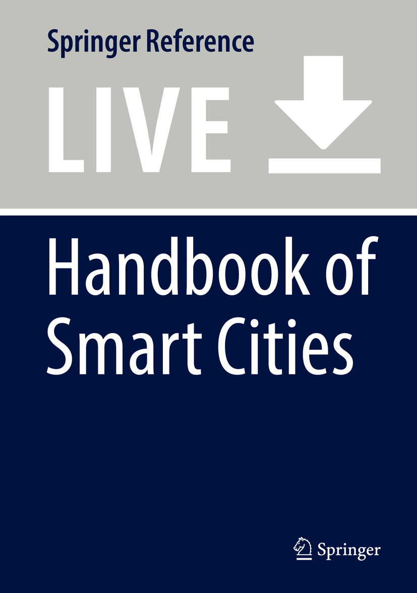 Titlebook: Handbook of Smart Cities; Juan Carlos Augusto Living reference work 20200th edition Smart grid.Smart cities.Smart mobility.Internet of Th Titlebook: Handbook of Smart Cities; Juan Carlos Augusto Living reference work 20200th edition Smart grid.Smart cities.Smart mobility.Internet of Th