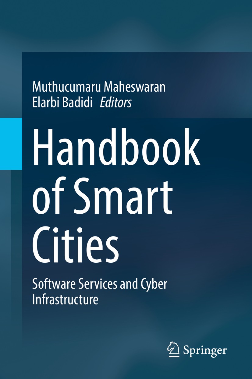 Titlebook: Handbook of Smart Cities; Software Services an Muthucumaru Maheswaran,Elarbi Badidi Book 2018 Springer Nature Switzerland AG 2018 Edge comp Titlebook: Handbook of Smart Cities; Software Services an Muthucumaru Maheswaran,Elarbi Badidi Book 2018 Springer Nature Switzerland AG 2018 Edge comp