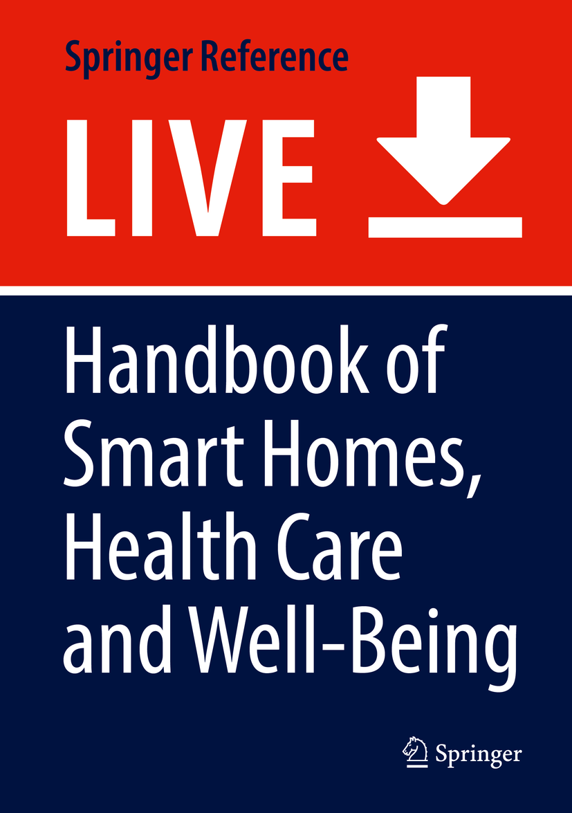 Titlebook: Handbook of Smart Homes, Health Care and Well-Being; Joost van Hoof,George Demiris,Eveline J.M. Wouters Living reference work 20200th edit Titlebook: Handbook of Smart Homes, Health Care and Well-Being; Joost van Hoof,George Demiris,Eveline J.M. Wouters Living reference work 20200th edit