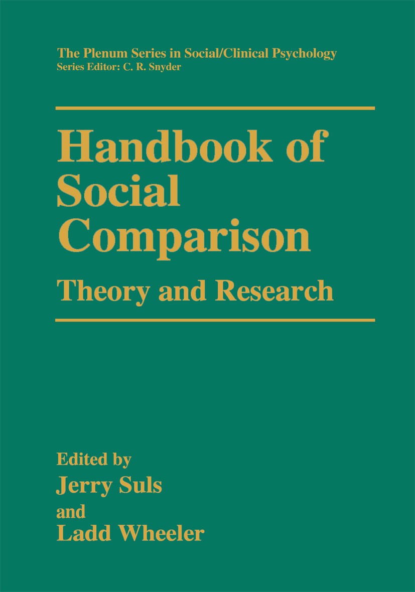 Titlebook: Handbook of Social Comparison; Theory and Research Jerry Suls,Ladd Wheeler Book 2000 Springer Science+Business Media New York 2000 Action.A Titlebook: Handbook of Social Comparison; Theory and Research Jerry Suls,Ladd Wheeler Book 2000 Springer Science+Business Media New York 2000 Action.A