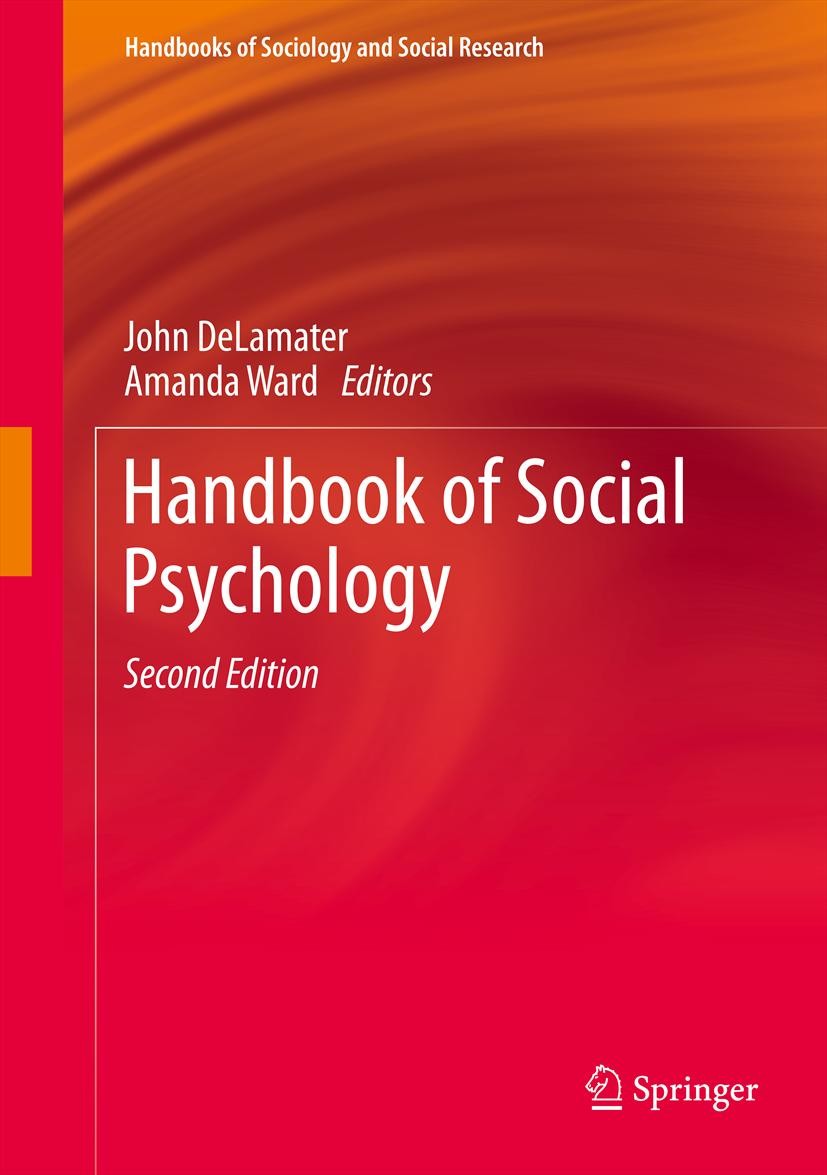 Titlebook: Handbook of Social Psychology; John DeLamater,Amanda Ward Book 2013Latest edition Springer Science+Business Media Dordrecht 2013 American Titlebook: Handbook of Social Psychology; John DeLamater,Amanda Ward Book 2013Latest edition Springer Science+Business Media Dordrecht 2013 American