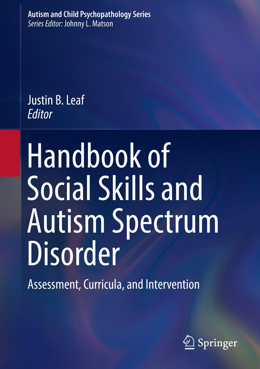 Titlebook: Handbook of Social Skills and Autism Spectrum Disorder; Assessment, Curricul Justin B. Leaf Book 2017 Springer International Publishing AG Titlebook: Handbook of Social Skills and Autism Spectrum Disorder; Assessment, Curricul Justin B. Leaf Book 2017 Springer International Publishing AG