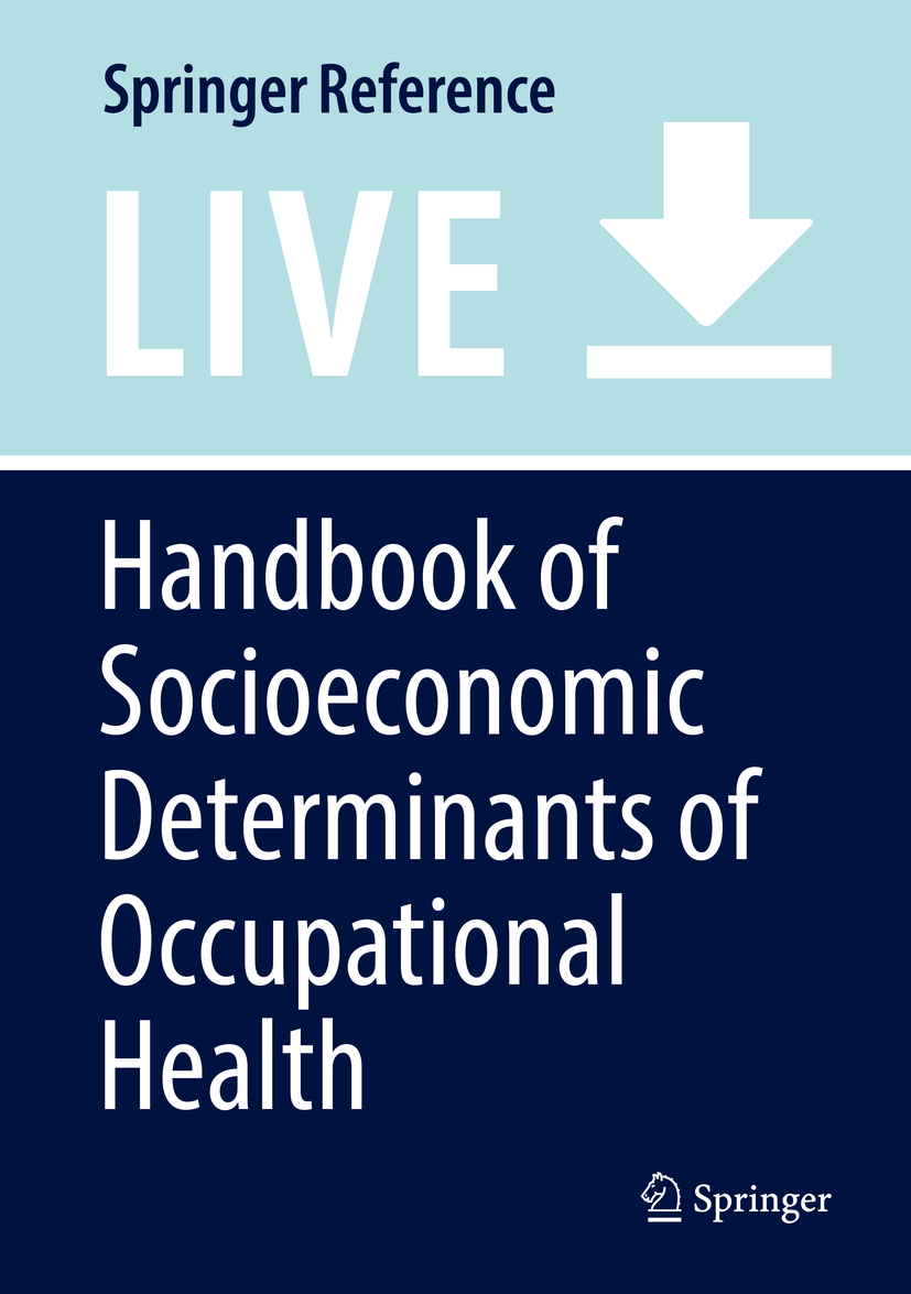 Titlebook: Handbook of Socioeconomic Determinants of Occupational Health; From Macro-level to Töres Theorell Living reference work 20200th edition o Titlebook: Handbook of Socioeconomic Determinants of Occupational Health; From Macro-level to Töres Theorell Living reference work 20200th edition o