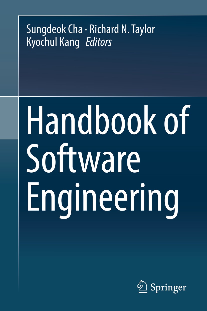Titlebook: Handbook of Software Engineering; Sungdeok Cha,Richard N. Taylor,Kyochul Kang Book 2019 Springer Nature Switzerland AG 2019 Empirical Soft Titlebook: Handbook of Software Engineering; Sungdeok Cha,Richard N. Taylor,Kyochul Kang Book 2019 Springer Nature Switzerland AG 2019 Empirical Soft