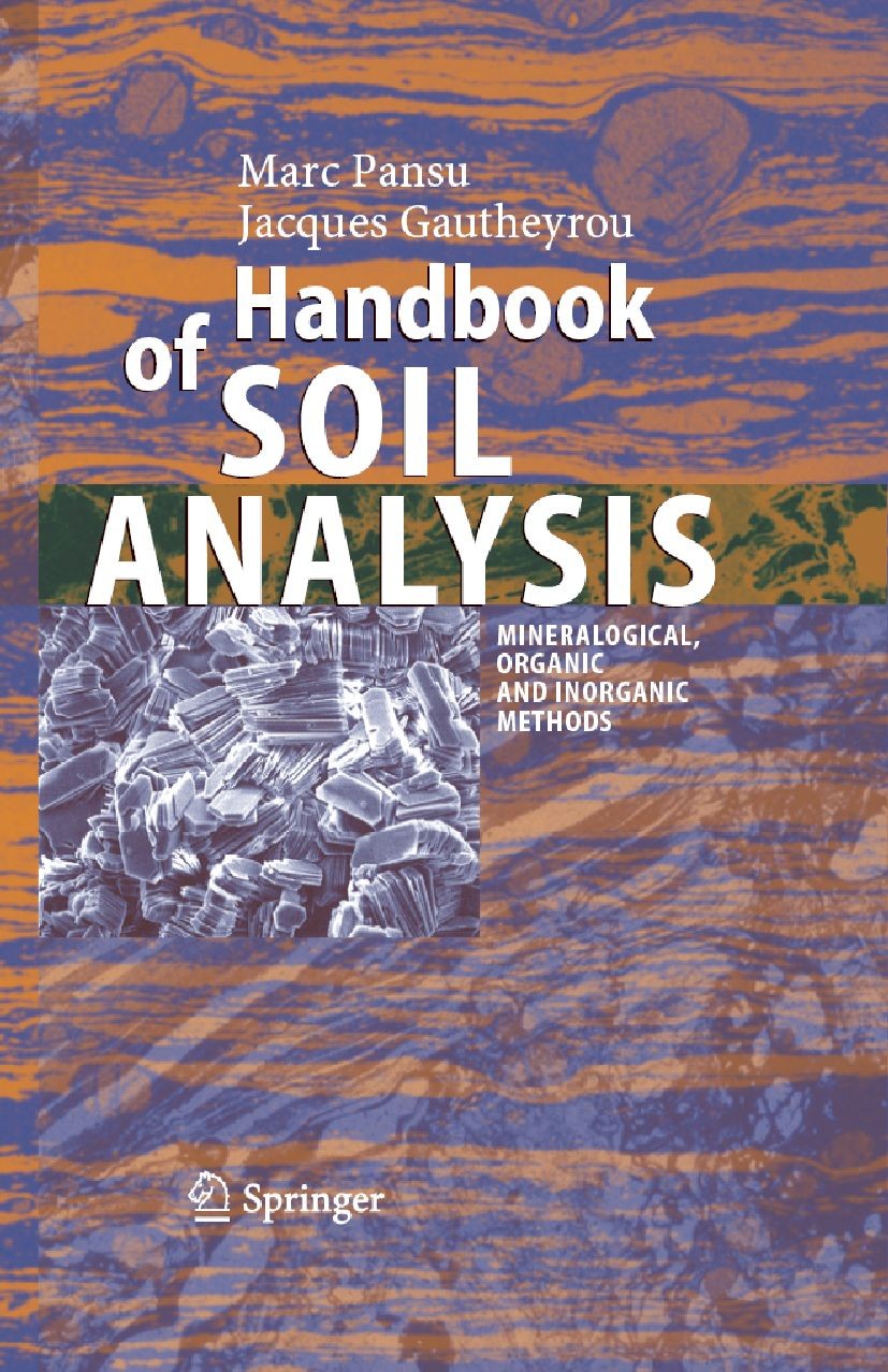 Titlebook: Handbook of Soil Analysis; Mineralogical, Organ Marc Pansu,Jacques Gautheyrou Book 2006 Springer-Verlag Berlin Heidelberg 2006 Phosphor.eco Titlebook: Handbook of Soil Analysis; Mineralogical, Organ Marc Pansu,Jacques Gautheyrou Book 2006 Springer-Verlag Berlin Heidelberg 2006 Phosphor.eco