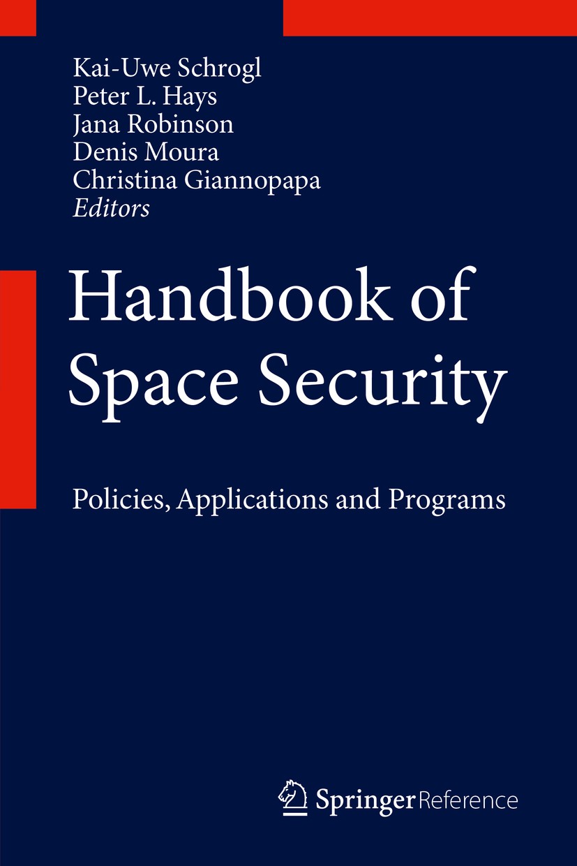 Titlebook: Handbook of Space Security; Policies, Applicatio Kai-Uwe Schrogl,Peter L. Hays,Christina Giannopapa Reference work 20151st edition Springer Titlebook: Handbook of Space Security; Policies, Applicatio Kai-Uwe Schrogl,Peter L. Hays,Christina Giannopapa Reference work 20151st edition Springer