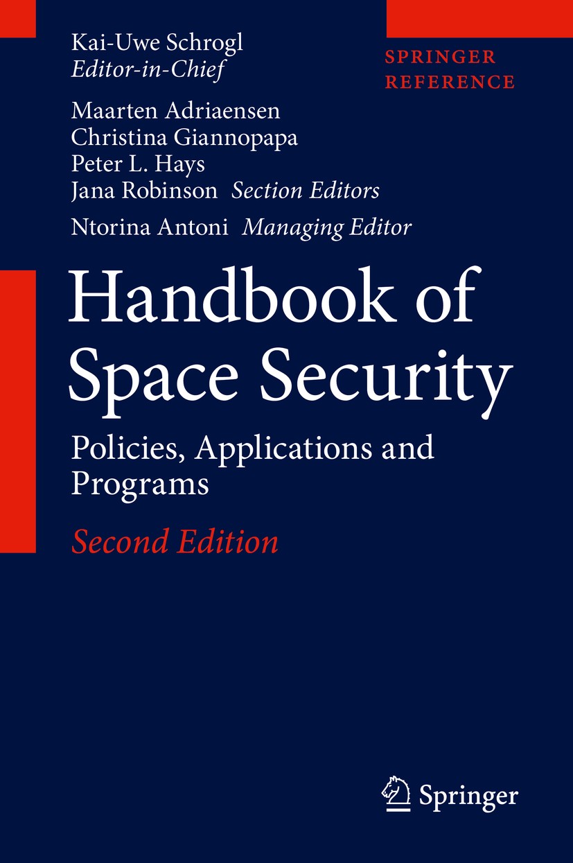 Titlebook: Handbook of Space Security; Policies, Applicatio Kai-Uwe Schrogl Reference work 2020Latest edition Springer Nature Switzerland AG 2020 Inte Titlebook: Handbook of Space Security; Policies, Applicatio Kai-Uwe Schrogl Reference work 2020Latest edition Springer Nature Switzerland AG 2020 Inte