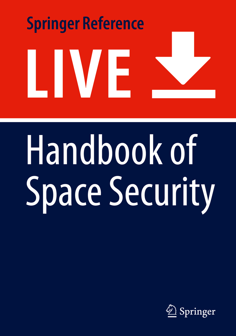 Titlebook: Handbook of Space Security; Policies, Applicatio Kai-Uwe Schrogl (Editor-in-Chief) Living reference work 20200th edition International spa Titlebook: Handbook of Space Security; Policies, Applicatio Kai-Uwe Schrogl (Editor-in-Chief) Living reference work 20200th edition International spa