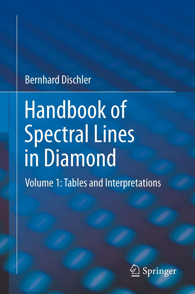 Titlebook: Handbook of Spectral Lines in Diamond; Volume 1: Tables and Bernhard Dischler Book 2012 Springer-Verlag Berlin Heidelberg 2012 data for dia Titlebook: Handbook of Spectral Lines in Diamond; Volume 1: Tables and Bernhard Dischler Book 2012 Springer-Verlag Berlin Heidelberg 2012 data for dia