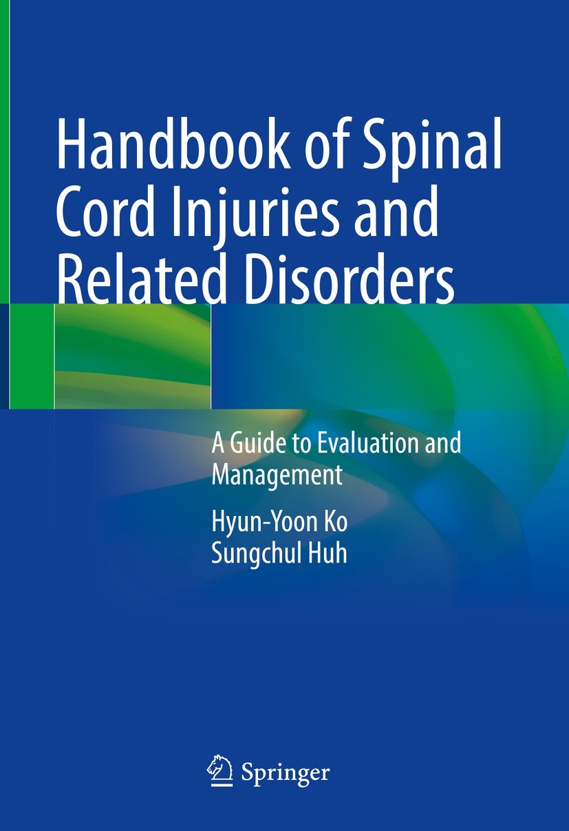 Titlebook: Handbook of Spinal Cord Injuries and Related Disorders; A Guide to Evaluatio Hyun-Yoon Ko,Sungchul Huh Book 2021 The Editor(s) (if applicab Titlebook: Handbook of Spinal Cord Injuries and Related Disorders; A Guide to Evaluatio Hyun-Yoon Ko,Sungchul Huh Book 2021 The Editor(s) (if applicab