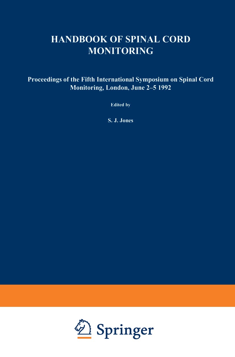 Titlebook: Handbook of Spinal Cord Monitoring; Proceedings of the F S. J. Jones,M. Hetreed,N. J. Smith Conference proceedings 1994 Springer Science+Bu Titlebook: Handbook of Spinal Cord Monitoring; Proceedings of the F S. J. Jones,M. Hetreed,N. J. Smith Conference proceedings 1994 Springer Science+Bu