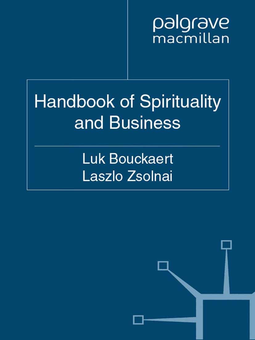 Titlebook: The Palgrave Handbook of Spirituality and Business; Luk Bouckaert,Laszlo Zsolnai Book 2011 Palgrave Macmillan, a division of Macmillan Pub Titlebook: The Palgrave Handbook of Spirituality and Business; Luk Bouckaert,Laszlo Zsolnai Book 2011 Palgrave Macmillan, a division of Macmillan Pub