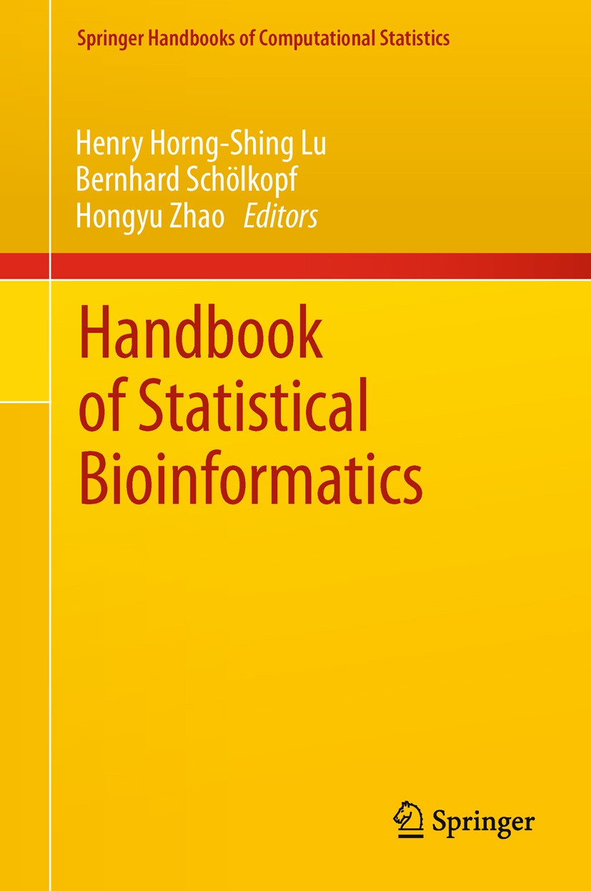 Titlebook: Handbook of Statistical Bioinformatics; Henry Horng-Shing Lu,Bernhard Schölkopf,Hongyu Zha Book 20111st edition Springer-Verlag Berlin Hei Titlebook: Handbook of Statistical Bioinformatics; Henry Horng-Shing Lu,Bernhard Schölkopf,Hongyu Zha Book 20111st edition Springer-Verlag Berlin Hei