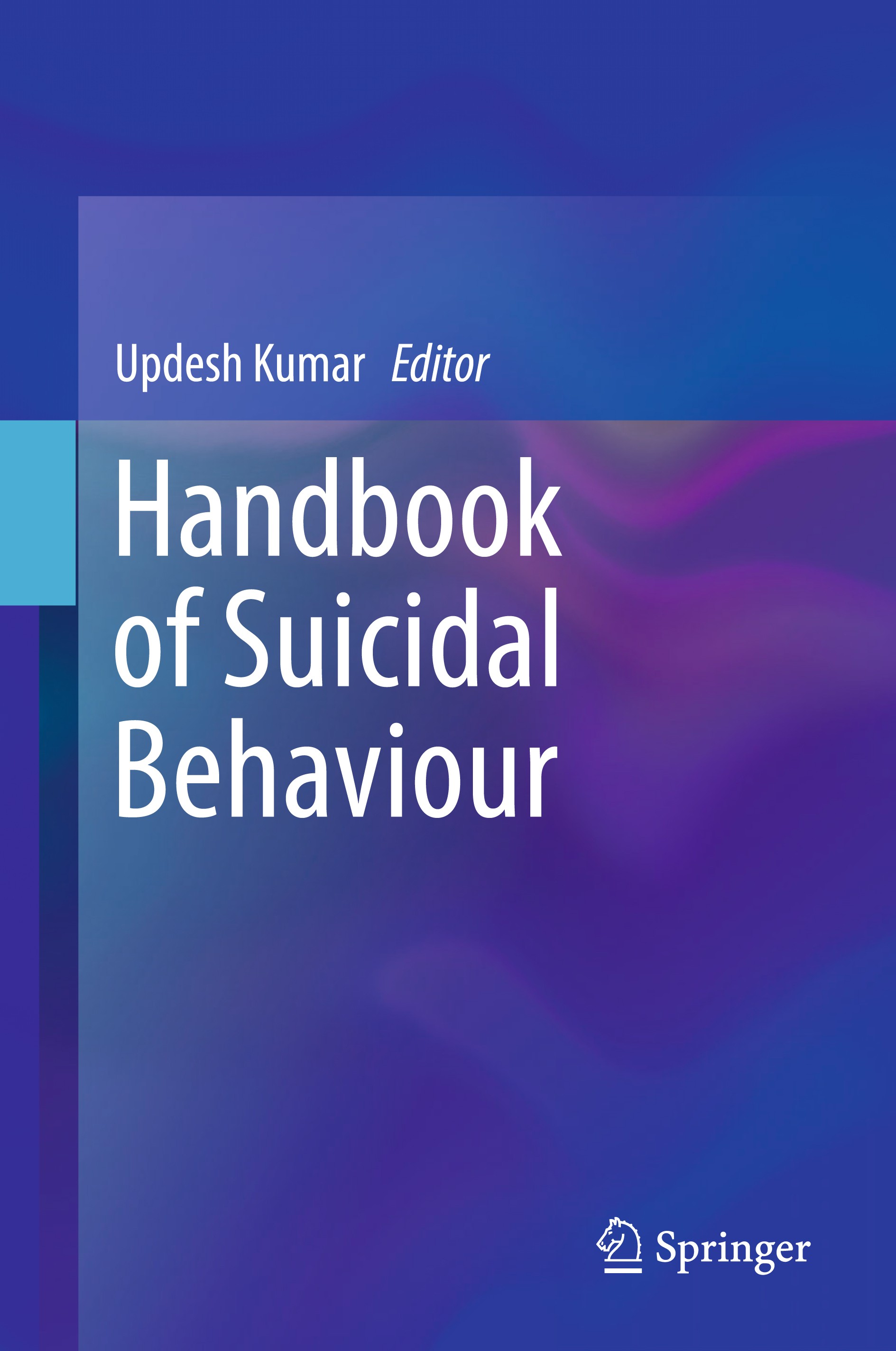 Titlebook: Handbook of Suicidal Behaviour; Updesh Kumar Book 2017 Springer Nature Singapore Pte Ltd. 2017 suicide risk.suicidology.self-injury.vulner Titlebook: Handbook of Suicidal Behaviour; Updesh Kumar Book 2017 Springer Nature Singapore Pte Ltd. 2017 suicide risk.suicidology.self-injury.vulner