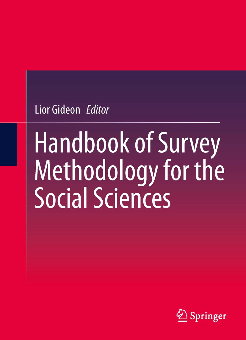 Titlebook: Handbook of Survey Methodology for the Social Sciences; Lior Gideon Book 2012 Springer Science+Business Media New York 2012 Computer Assis Titlebook: Handbook of Survey Methodology for the Social Sciences; Lior Gideon Book 2012 Springer Science+Business Media New York 2012 Computer Assis