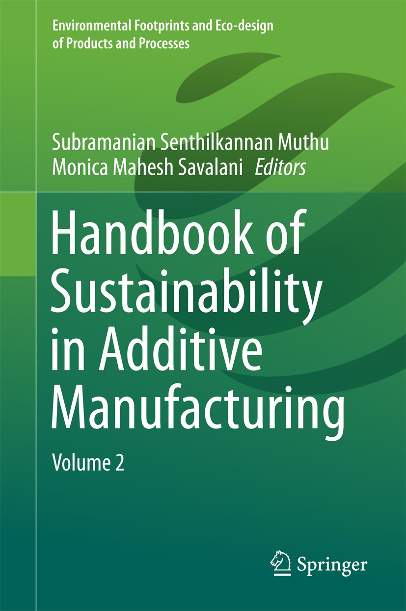 Titlebook: Handbook of Sustainability in Additive Manufacturing; Volume 2 Subramanian Senthilkannan Muthu,Monica Mahesh Sava Book 2016 Springer Scienc Titlebook: Handbook of Sustainability in Additive Manufacturing; Volume 2 Subramanian Senthilkannan Muthu,Monica Mahesh Sava Book 2016 Springer Scienc