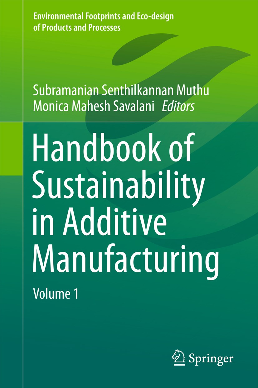 Titlebook: Handbook of Sustainability in Additive Manufacturing; Volume 1 Subramanian Senthilkannan Muthu,Monica Mahesh Sava Book 2016 Springer Scienc Titlebook: Handbook of Sustainability in Additive Manufacturing; Volume 1 Subramanian Senthilkannan Muthu,Monica Mahesh Sava Book 2016 Springer Scienc
