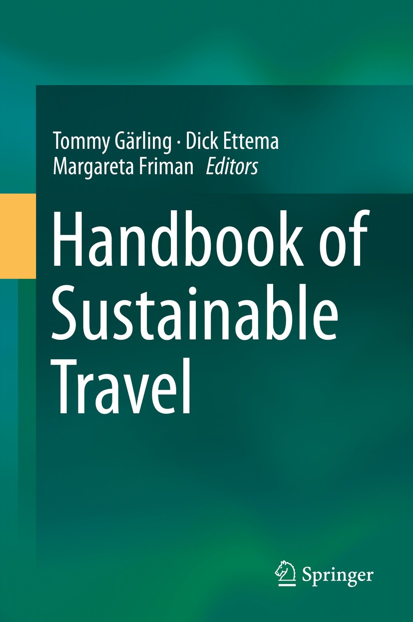 Titlebook: Handbook of Sustainable Travel; Tommy Gärling,Dick Ettema,Margareta Friman Book 2014 Springer Science+Business Media Dordrecht 2014 Mobili Titlebook: Handbook of Sustainable Travel; Tommy Gärling,Dick Ettema,Margareta Friman Book 2014 Springer Science+Business Media Dordrecht 2014 Mobili
