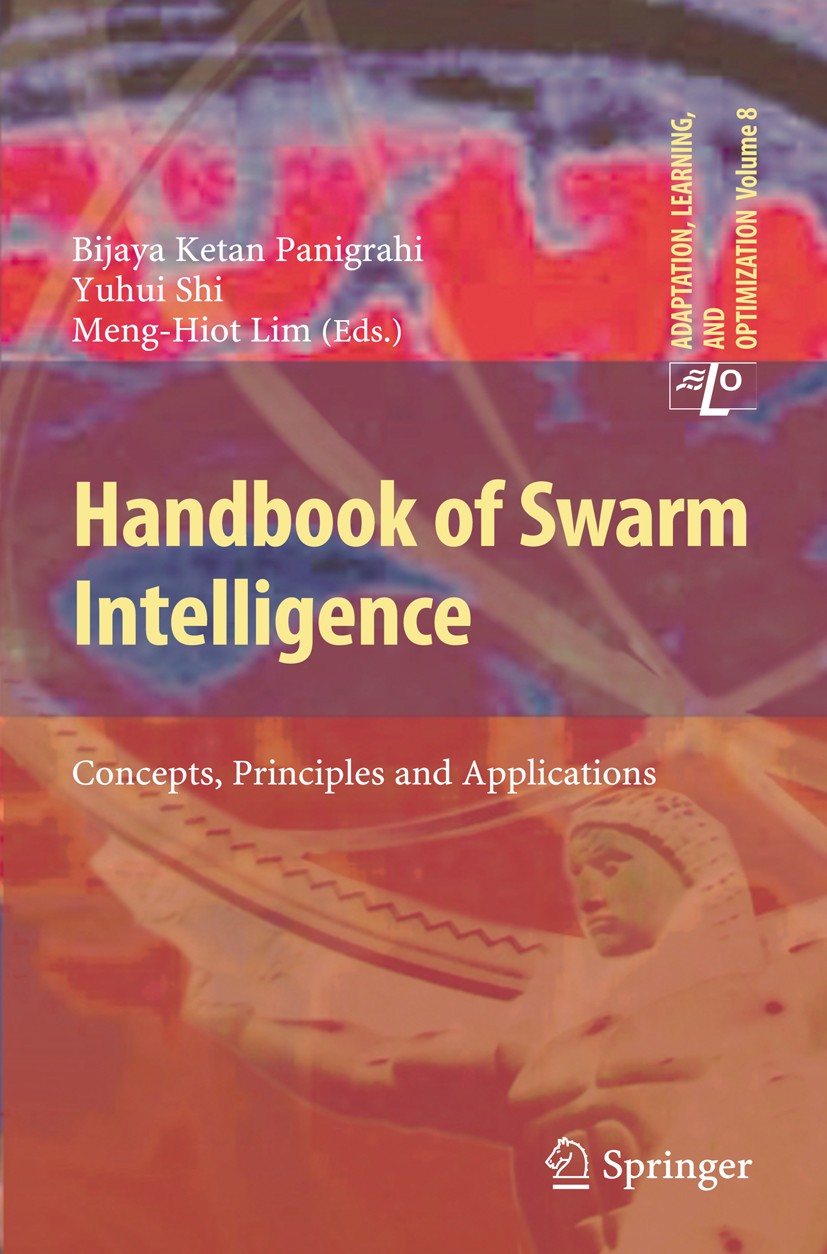Titlebook: Handbook of Swarm Intelligence; Concepts, Principles Bijaya Ketan Panigrahi,Yuhui Shi,Meng-Hiot Lim Book 2011 Springer-Verlag Berlin Heidel Titlebook: Handbook of Swarm Intelligence; Concepts, Principles Bijaya Ketan Panigrahi,Yuhui Shi,Meng-Hiot Lim Book 2011 Springer-Verlag Berlin Heidel