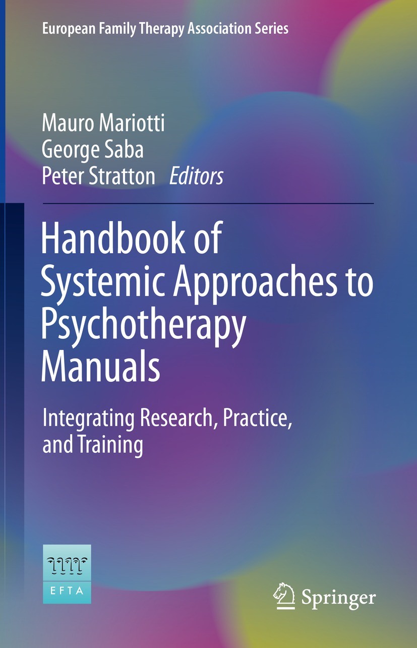 Titlebook: Handbook of Systemic Approaches to Psychotherapy Manuals; Integrating Research Mauro Mariotti,George Saba,Peter Stratton Book 2021 The Edit Titlebook: Handbook of Systemic Approaches to Psychotherapy Manuals; Integrating Research Mauro Mariotti,George Saba,Peter Stratton Book 2021 The Edit