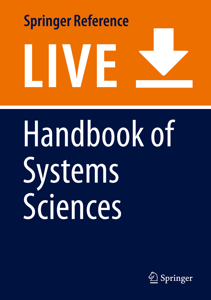 Titlebook: Handbook of Systems Sciences; Gary S. Metcalf,Kyoichi Kijima,Hiroshi Deguchi Living reference work 20200th edition Systems theories and m Titlebook: Handbook of Systems Sciences; Gary S. Metcalf,Kyoichi Kijima,Hiroshi Deguchi Living reference work 20200th edition Systems theories and m
