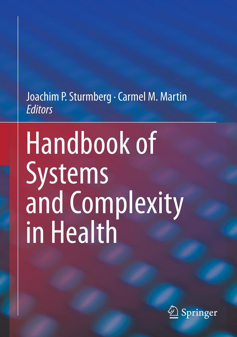 Titlebook: Handbook of Systems and Complexity in Health; Joachim P. Sturmberg,Carmel M. Martin Book 2013 Springer Science+Business Media New York 201 Titlebook: Handbook of Systems and Complexity in Health; Joachim P. Sturmberg,Carmel M. Martin Book 2013 Springer Science+Business Media New York 201