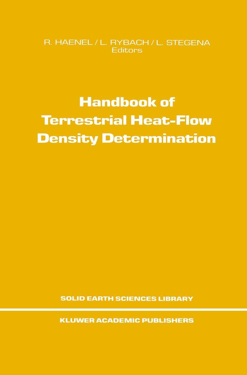 Titlebook: Handbook of Terrestrial Heat-Flow Density Determination; with Guidelines and R. Haenel,L. Rybach,L. Stegena Book 1988 Kluwer Academic Publ Titlebook: Handbook of Terrestrial Heat-Flow Density Determination; with Guidelines and R. Haenel,L. Rybach,L. Stegena Book 1988 Kluwer Academic Publ