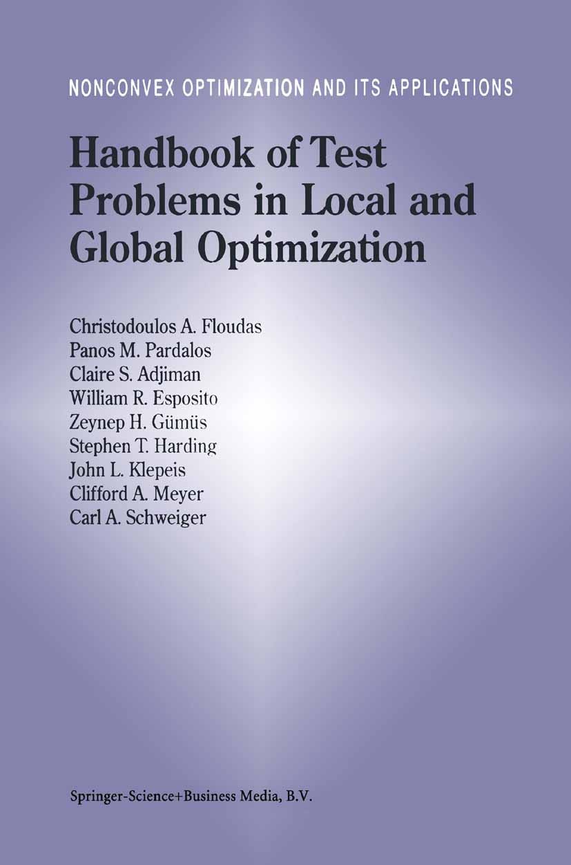 Titlebook: Handbook of Test Problems in Local and Global Optimization; Christodoulos A. Floudas,Pãnos M. Pardalos,Carl A. Book 1999 Springer-Verlag U Titlebook: Handbook of Test Problems in Local and Global Optimization; Christodoulos A. Floudas,Pãnos M. Pardalos,Carl A. Book 1999 Springer-Verlag U