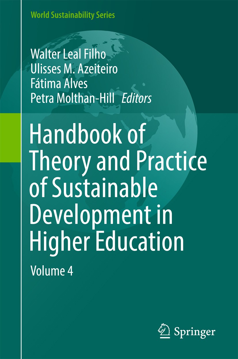 Titlebook: Handbook of Theory and Practice of Sustainable Development in Higher Education; Volume 4 Walter Leal Filho,Ulisses M. Azeiteiro,Petra Molth Titlebook: Handbook of Theory and Practice of Sustainable Development in Higher Education; Volume 4 Walter Leal Filho,Ulisses M. Azeiteiro,Petra Molth