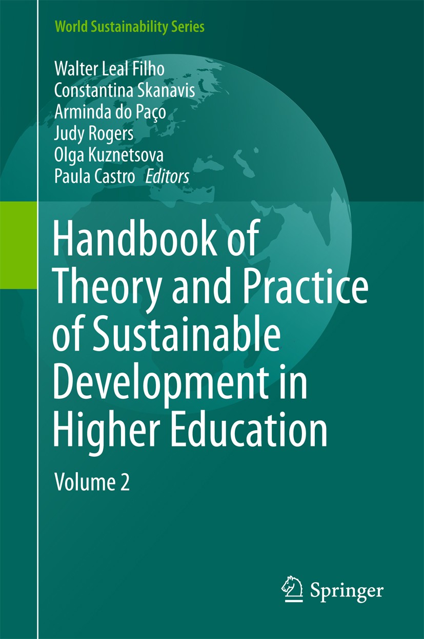 Titlebook: Handbook of Theory and Practice of Sustainable Development in Higher Education; Volume 2 Walter Leal Filho,Constantina Skanavis,Paula Castr Titlebook: Handbook of Theory and Practice of Sustainable Development in Higher Education; Volume 2 Walter Leal Filho,Constantina Skanavis,Paula Castr