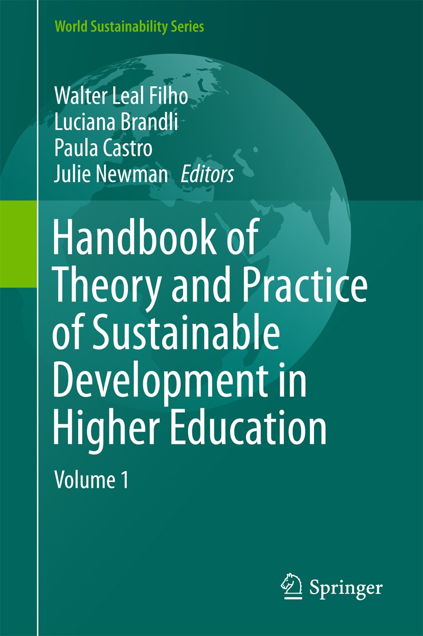 Titlebook: Handbook of Theory and Practice of Sustainable Development in Higher Education; Volume 1 Walter Leal Filho,Luciana Brandli,Julie Newman Boo Titlebook: Handbook of Theory and Practice of Sustainable Development in Higher Education; Volume 1 Walter Leal Filho,Luciana Brandli,Julie Newman Boo