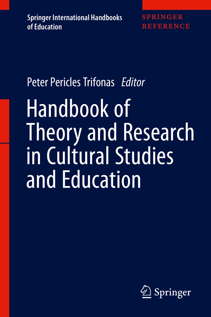 Titlebook: Handbook of Theory and Research in Cultural Studies and Education; Peter Pericles Trifonas Reference work 2020 Springer Nature Switzerland Titlebook: Handbook of Theory and Research in Cultural Studies and Education; Peter Pericles Trifonas Reference work 2020 Springer Nature Switzerland