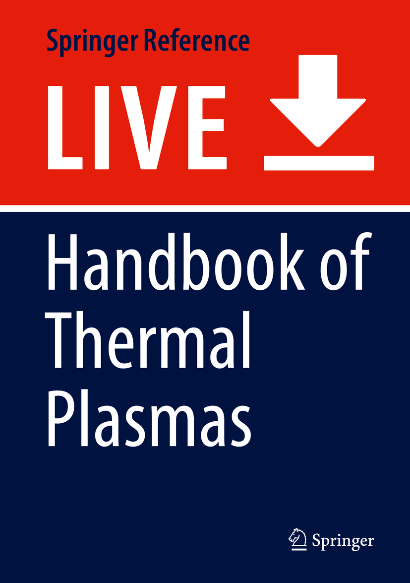 Titlebook: Handbook of Thermal Plasmas; Maher I. Boulos,Pierre L. Fauchais,Emil Pfender Living reference work 2020Latest edition Titlebook: Handbook of Thermal Plasmas; Maher I. Boulos,Pierre L. Fauchais,Emil Pfender Living reference work 2020Latest edition