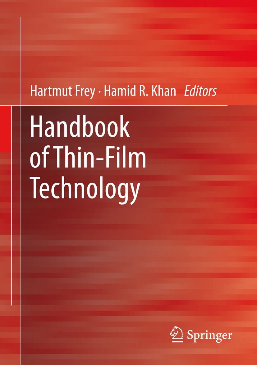 Titlebook: Handbook of Thin Film Technology; Hartmut Frey,Hamid R. Khan Book 2015 Springer-Verlag Berlin Heidelberg 2015 Coating characterization.Coa Titlebook: Handbook of Thin Film Technology; Hartmut Frey,Hamid R. Khan Book 2015 Springer-Verlag Berlin Heidelberg 2015 Coating characterization.Coa