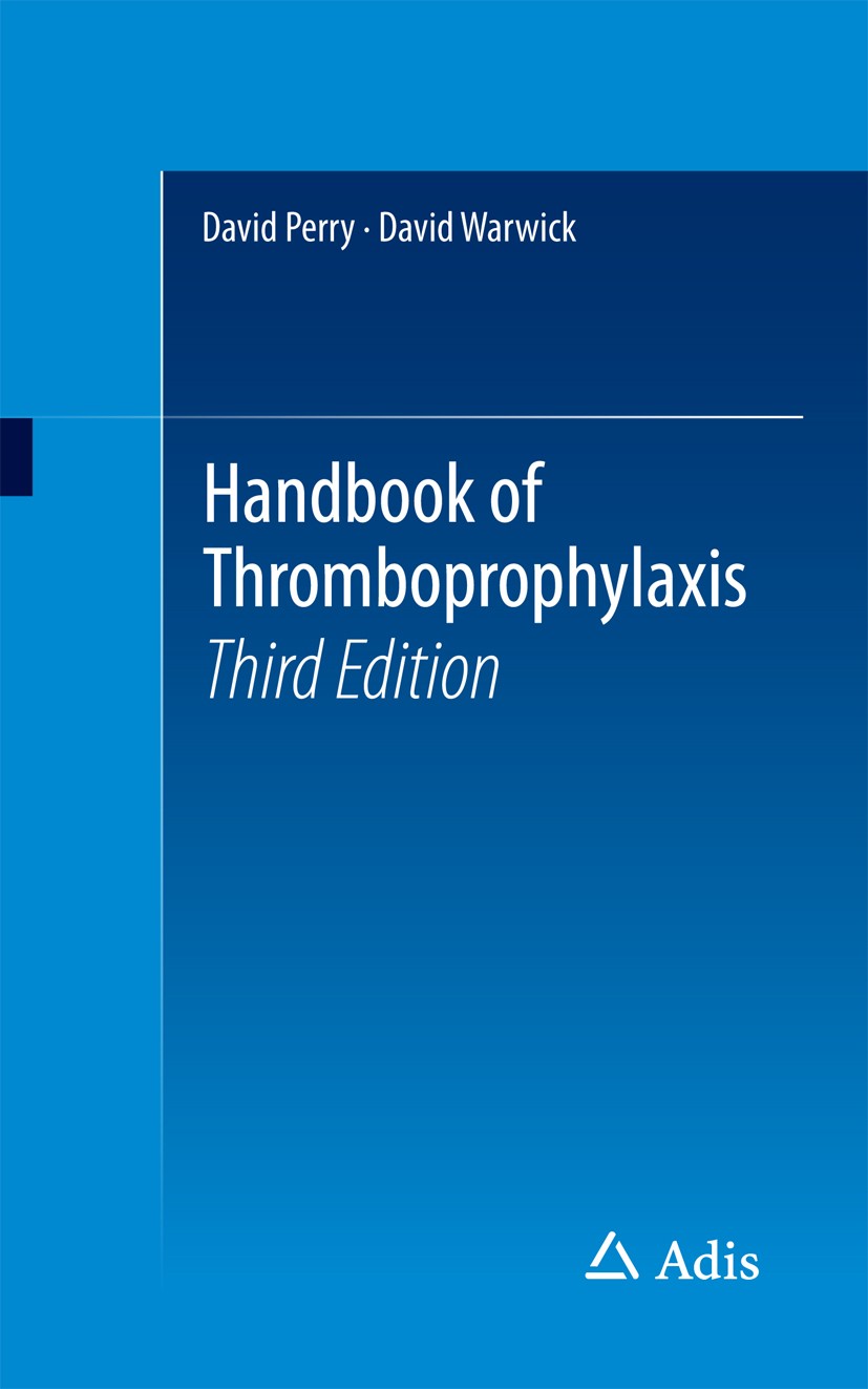 Titlebook: Handbook of Thromboprophylaxis; David Perry,David Warwick Book 2016Latest edition Springer International Publishing Switzerland 2016 Antic Titlebook: Handbook of Thromboprophylaxis; David Perry,David Warwick Book 2016Latest edition Springer International Publishing Switzerland 2016 Antic