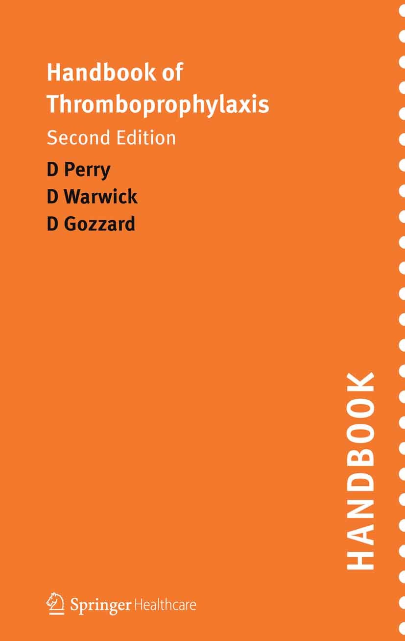 Titlebook: Handbook of Thromboprophylaxis; Second Edition David Warwick,David Gozzard,David Perry Book 2011Latest edition Springer Healthcare Ltd. 201 Titlebook: Handbook of Thromboprophylaxis; Second Edition David Warwick,David Gozzard,David Perry Book 2011Latest edition Springer Healthcare Ltd. 201