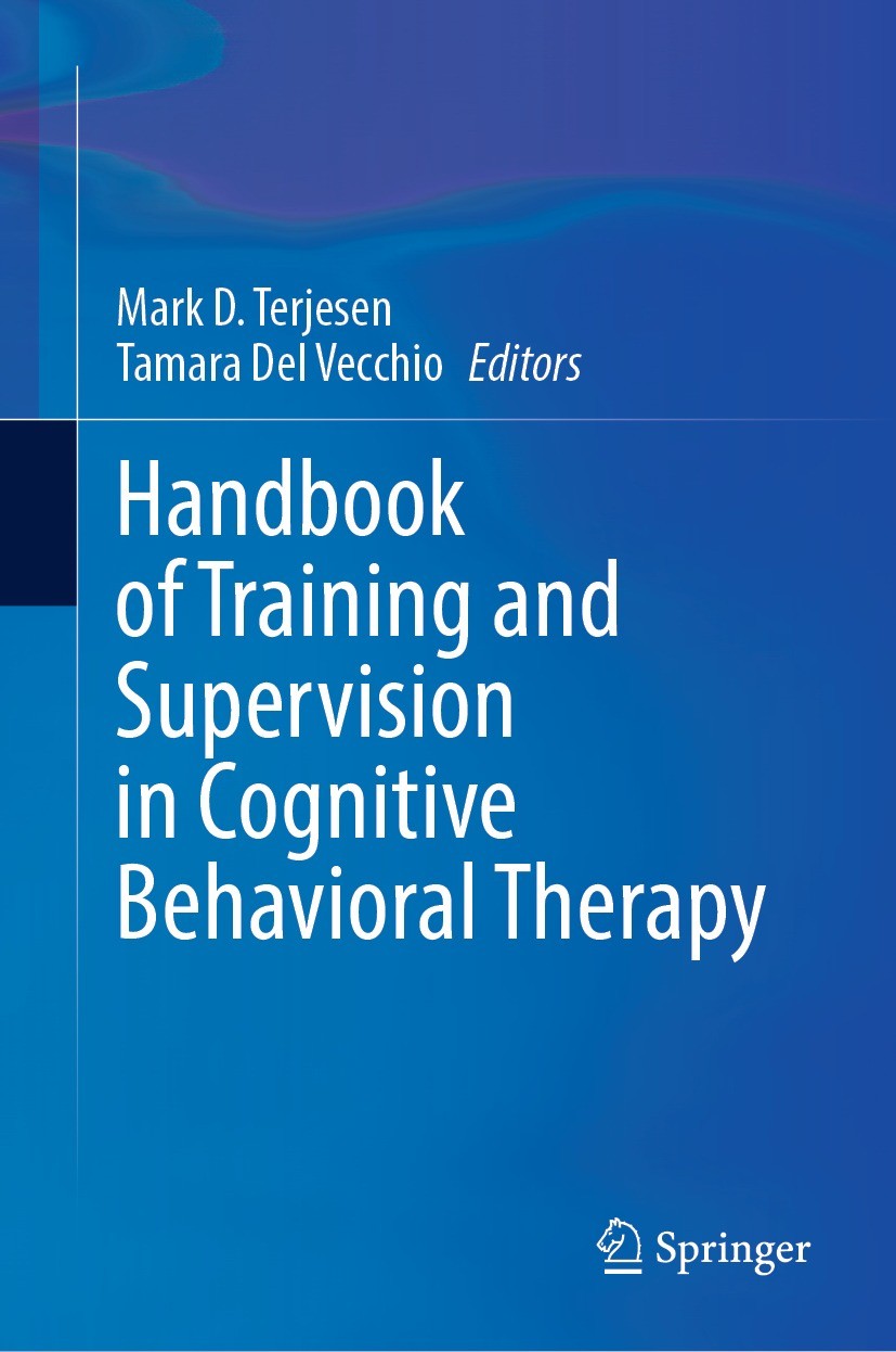 Titlebook: Handbook of Training and Supervision in Cognitive Behavioral Therapy; Mark D. Terjesen,Tamara Del Vecchio Book 2023 The Editor(s) (if appl Titlebook: Handbook of Training and Supervision in Cognitive Behavioral Therapy; Mark D. Terjesen,Tamara Del Vecchio Book 2023 The Editor(s) (if appl