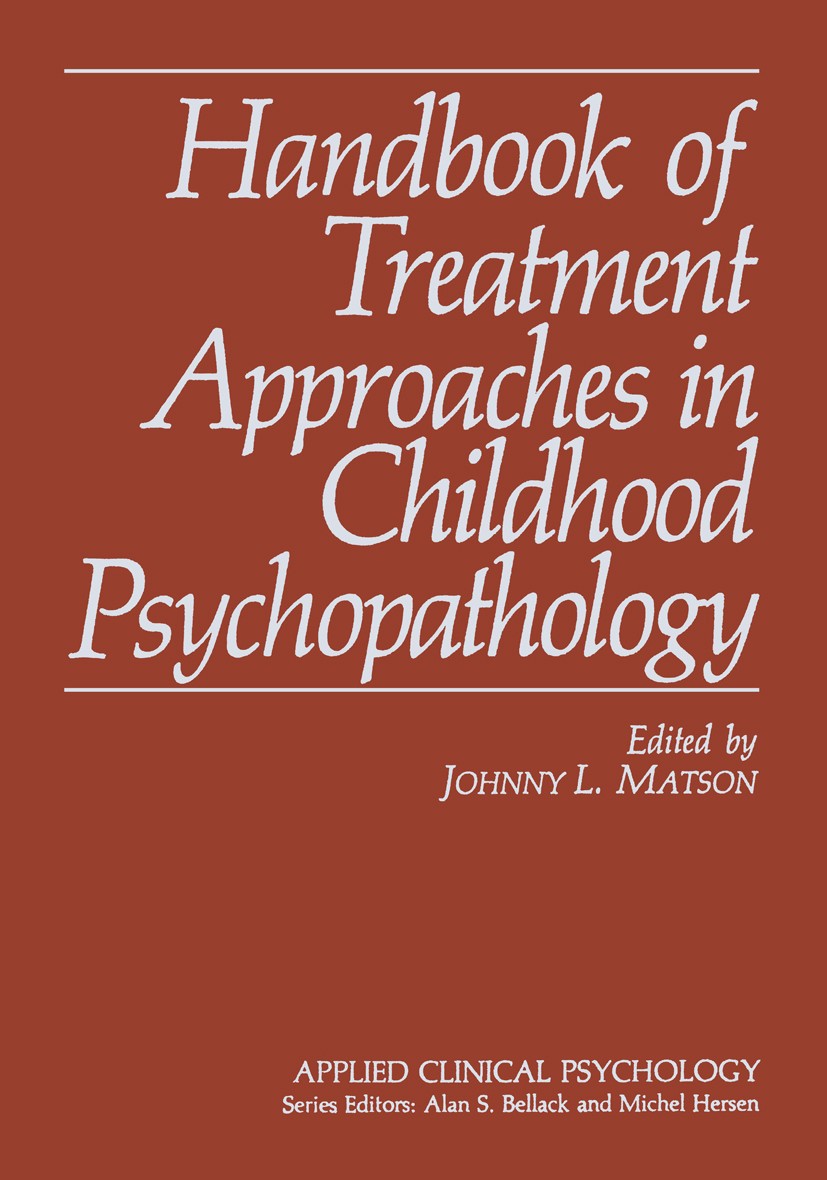 Titlebook: Handbook of Treatment Approaches in Childhood Psychopathology; Johnny L. Matson Book 1988 Plenum Press, New York 1988 attention.attention Titlebook: Handbook of Treatment Approaches in Childhood Psychopathology; Johnny L. Matson Book 1988 Plenum Press, New York 1988 attention.attention
