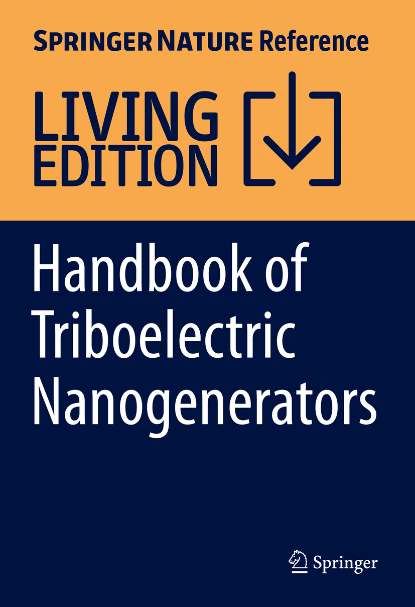 Titlebook: Handbook of Triboelectric Nanogenerators; Zhong Lin Wang,Ya Yang,Jie Wang Living reference work 20230th edition Self-Powered Nanodevices. Titlebook: Handbook of Triboelectric Nanogenerators; Zhong Lin Wang,Ya Yang,Jie Wang Living reference work 20230th edition Self-Powered Nanodevices.