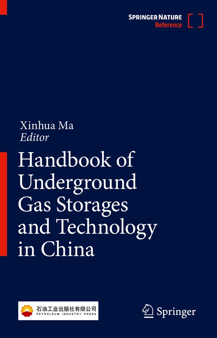 Titlebook: Handbook of Underground Gas Storages and Technology in China; Xinhua Ma Reference work 2022 Petroleum Industry Press 2022 Gas storage of C Titlebook: Handbook of Underground Gas Storages and Technology in China; Xinhua Ma Reference work 2022 Petroleum Industry Press 2022 Gas storage of C