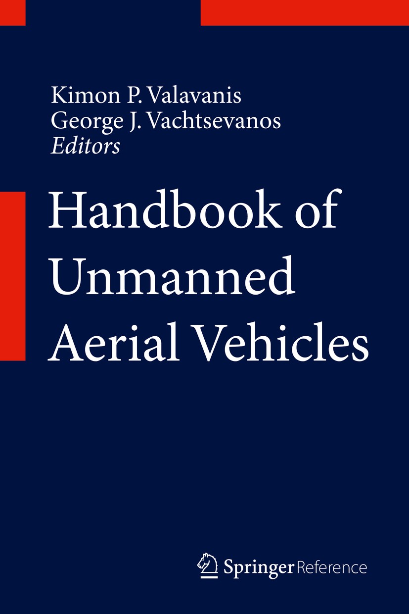 Titlebook: Handbook of Unmanned Aerial Vehicles; Kimon P. Valavanis,George J. Vachtsevanos Reference work 2015 Springer Science+Business Media Dordre Titlebook: Handbook of Unmanned Aerial Vehicles; Kimon P. Valavanis,George J. Vachtsevanos Reference work 2015 Springer Science+Business Media Dordre