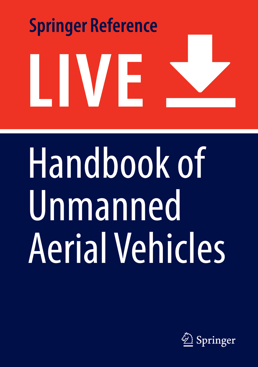Titlebook: Handbook of Unmanned Aerial Vehicles; Kimon P. Valavanis,George J. Vachtsevanos Living reference work 20200th edition UAV Applications.UA Titlebook: Handbook of Unmanned Aerial Vehicles; Kimon P. Valavanis,George J. Vachtsevanos Living reference work 20200th edition UAV Applications.UA