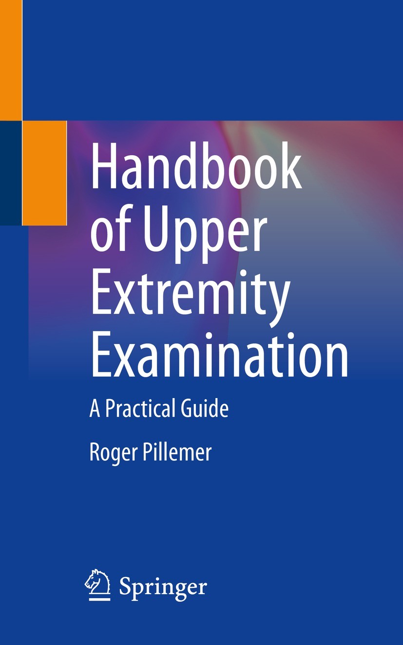 Titlebook: Handbook of Upper Extremity Examination; A Practical Guide Roger Pillemer Textbook 2022 The Editor(s) (if applicable) and The Author(s), un Titlebook: Handbook of Upper Extremity Examination; A Practical Guide Roger Pillemer Textbook 2022 The Editor(s) (if applicable) and The Author(s), un