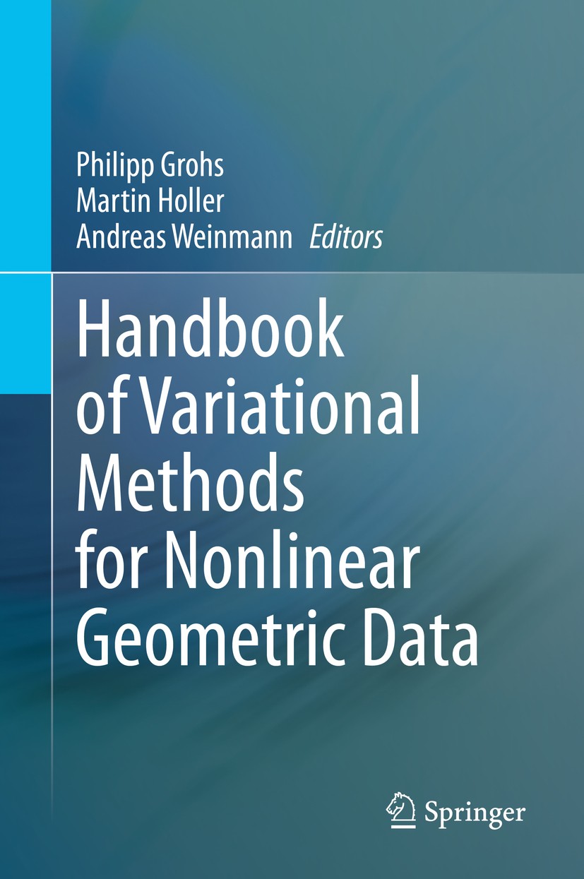 Titlebook: Handbook of Variational Methods for Nonlinear Geometric Data; Philipp Grohs,Martin Holler,Andreas Weinmann Book 2020 Springer Nature Switz Titlebook: Handbook of Variational Methods for Nonlinear Geometric Data; Philipp Grohs,Martin Holler,Andreas Weinmann Book 2020 Springer Nature Switz